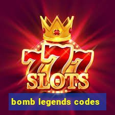 bomb legends codes